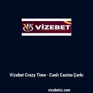 Vizebet Crazy Time - Canlı Casino &Ccedil;arkı