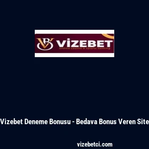Vizebet Deneme Bonusu - Bedava Bonus Veren Site