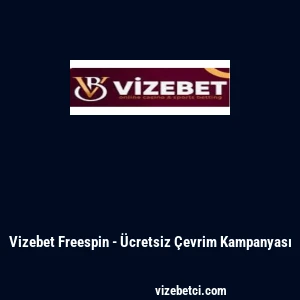 Vizebet Freespin - &Uuml;cretsiz &Ccedil;evrim Kampanyası