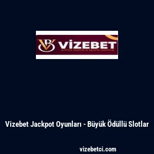Vizebet Jackpot Oyunları - B&uuml;y&uuml;k &Ouml;d&uuml;ll&uuml; Slotlar