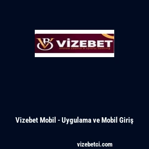 Vizebet Mobil - Uygulama ve Mobil Giriş