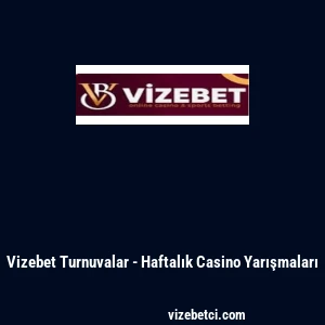 Vizebet Turnuvalar - Haftalık Casino Yarışmaları